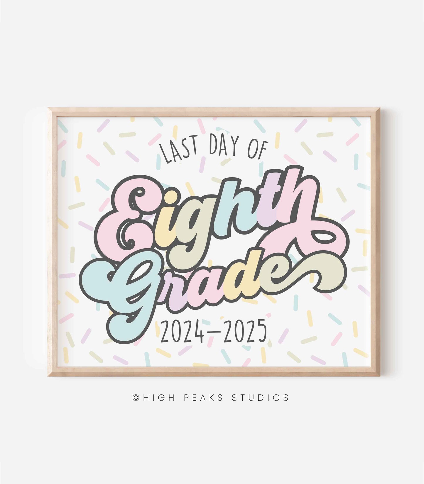 Last Day of Eighth Grade Sign Printable - High Peaks Studios