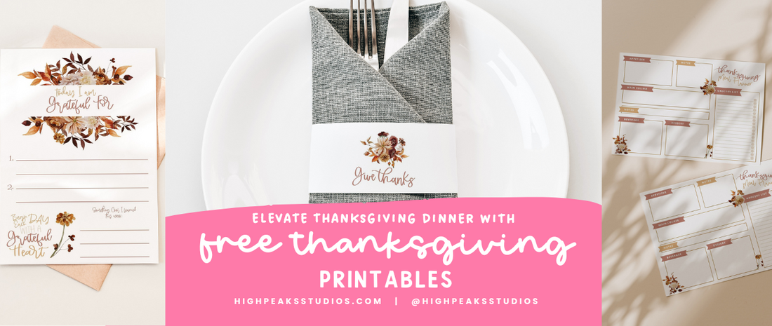 Elevate Thanksgiving Dinner with our Free DIY Thanksgiving Printables - High Peaks Studios LLC