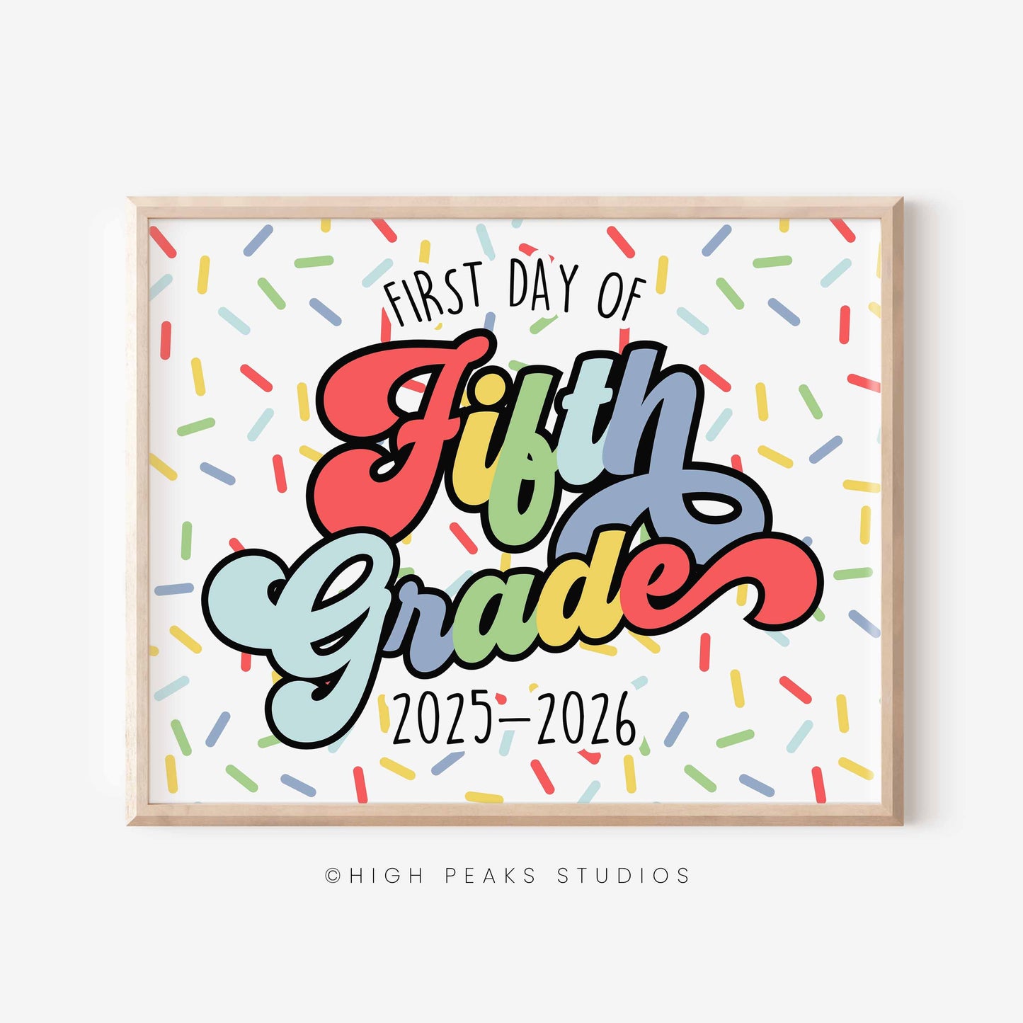 Framed poster with 'First Day of Fifth Grade 2025-2026' text on a colorful background, credited to High Peaks Studios.