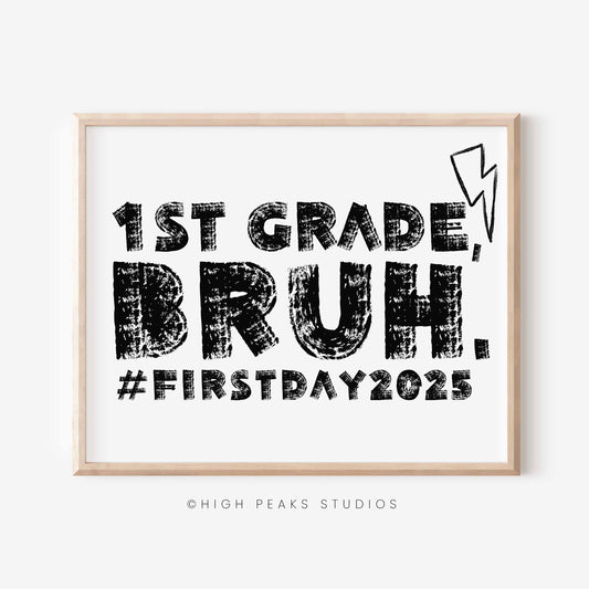 First Day of 1st Grade, Bruh Sign Printable Photo Prop 2025 by High Peaks Studios LLC