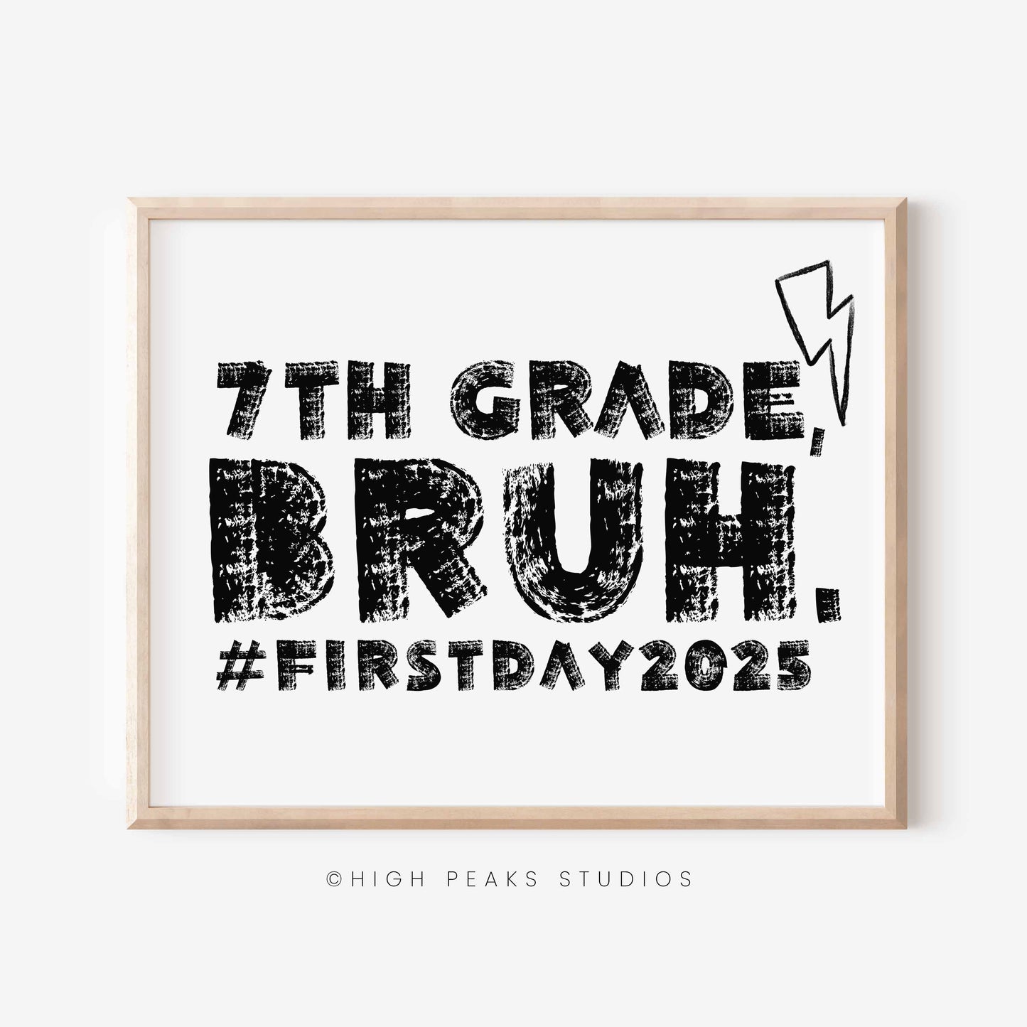 Framed print with '7th Grade, Bruh. #FirstDay2025' text and High Peaks Studios logo.