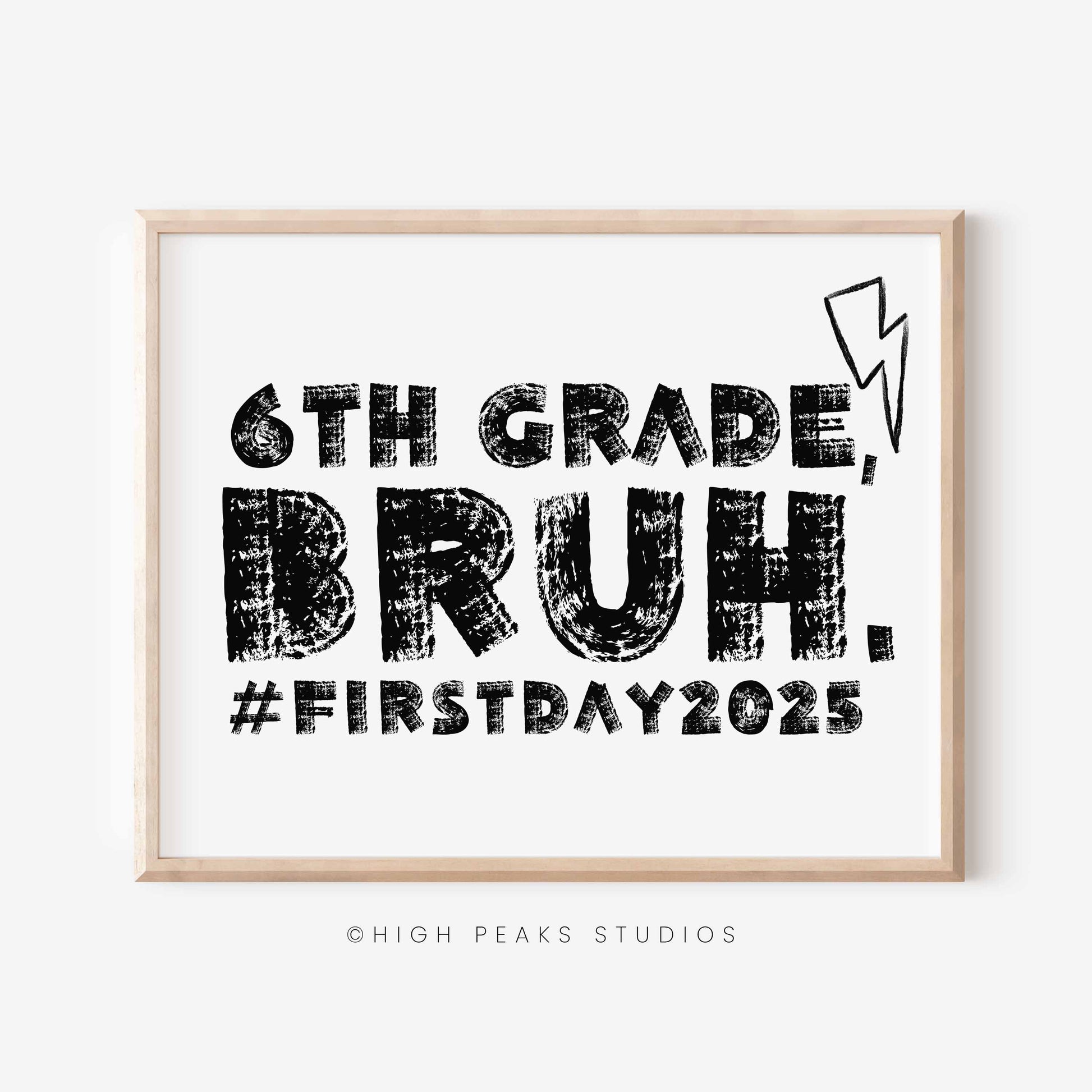 Framed print with '6th Grade, Bruh. #FirstDay2025' text and High Peaks Studios logo.